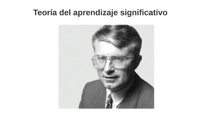 Teoría del aprendizaje significativo by oscar freire on Prezi