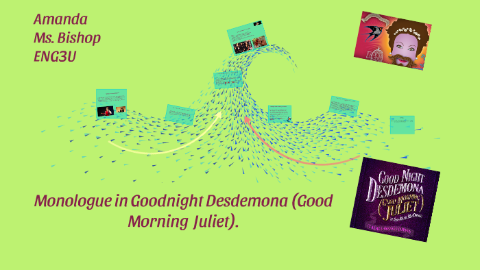Monologue in Goodnight Desdemona (Good Morning Juliet). by Kimey Bitz