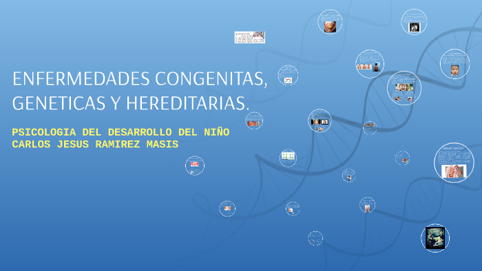 ENFERMEDADES CONGENITAS, GENETICAS Y HEREDITARIAS. by carlos ramirez
