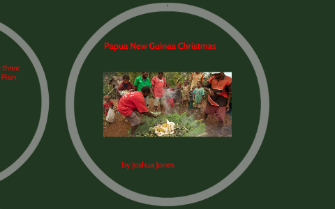 Christmas in Papua New Guinea by Joshua Jones on Prezi