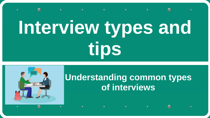 Interview types and tips by catherine walker on Prezi