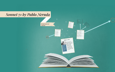 Sonnet 71 by Pablo Neruda by Sophia Carlat on Prezi