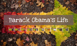 Barack Obama's Life by Francisco Villalobos on Prezi