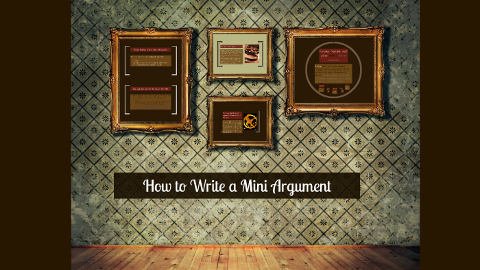Mini Argument Examples How to Write a Mini Argument by Tessa Mayfield on Prezi