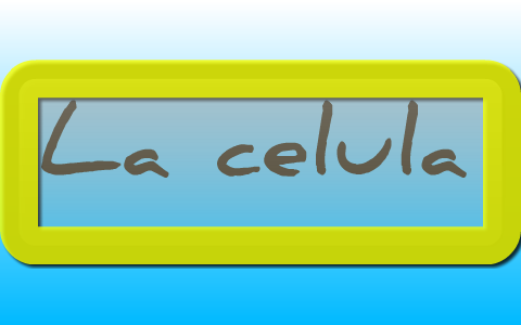 la celula by ana Juarez on Prezi