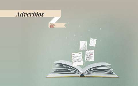 Adverbios by ana lucia de león on Prezi