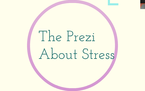 Stress Prezi by Stress Group on Prezi
