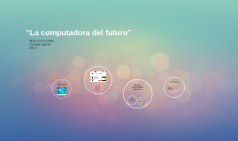 “La computadora del futuro”
