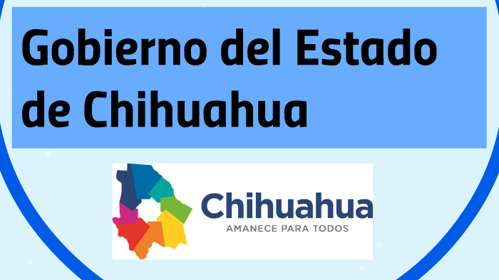 Gobierno Del Estado De Chihuahua By Ana Nevarez On Prezi