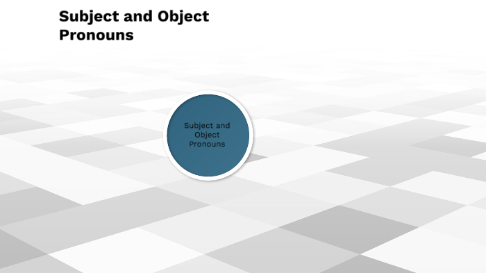 Subject and Object Pronouns by Melissa González on Prezi