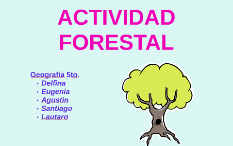 ACTIVIDAD FORESTAL by Delfina Nuñez on Prezi Next