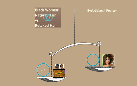 Black Women Natural Hair Vs Relaxed Hair By Arlidian Pearson On