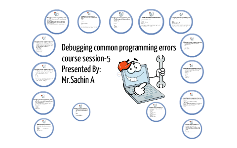 Debugging common programming errors by Sachin Apagundi on Prezi