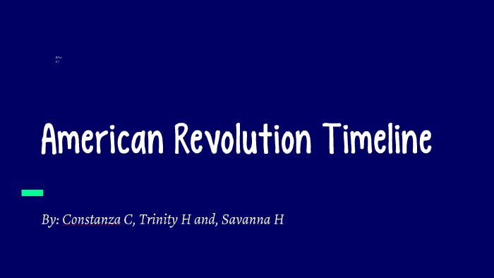 American Revoltion Timeline by Trinity Hillis