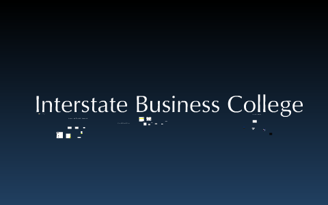 Interstate Business College by Jennifer Lai on Prezi