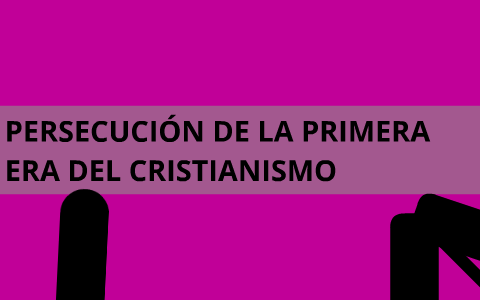 PERSECUCIÓN DE LA PRIMERA ERA DEL CRISTIANISMO by mercedes barrios on Prezi