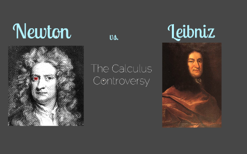 Newton Leibniz Controversy By CJ Mitchell On Prezi