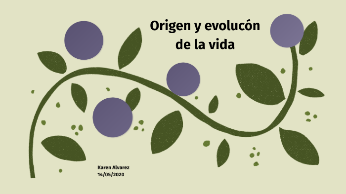 Origen y evolución de la vida by Karen Alvarez on Prezi