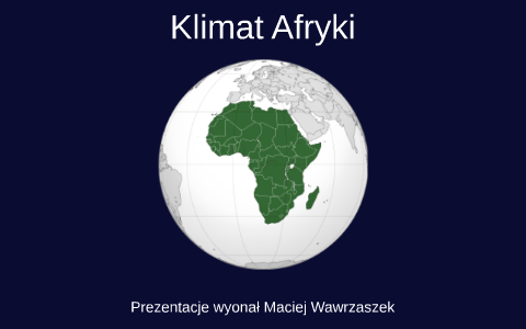 Strefy klimatyczne Afryki by Maciek Wawrzaszek on Prezi