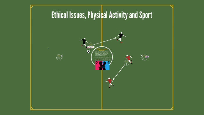 Ethical Issues, Physical Activity and Sport by Melissa Nadarajah on Prezi