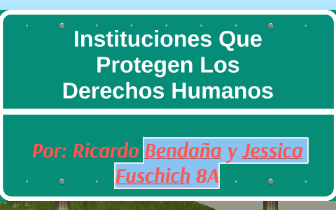 Instituciones Que Protegen Los Derechos Humanos by Jessica Fuschich on ...