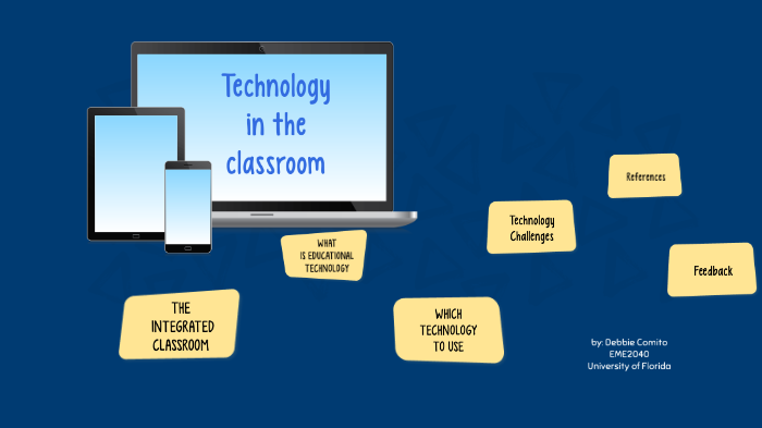 Technology in the Classroom by Debbie Comito on Prezi
