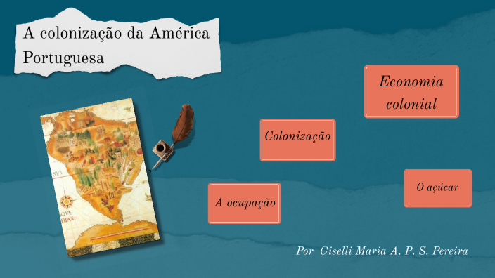 A colonização da América Portuguesa by Prof@ Giselli Maria on Prezi