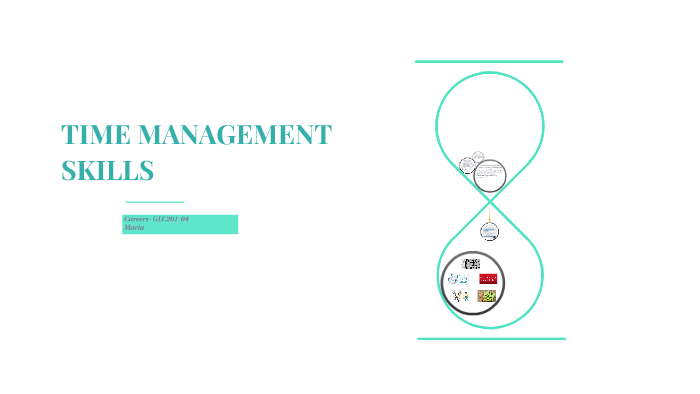 TIME MANAGEMENT SKILLS by Maria B on Prezi