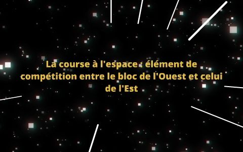 La course à l'espace pendant la guerre froide entre les USA et l'URSS ...