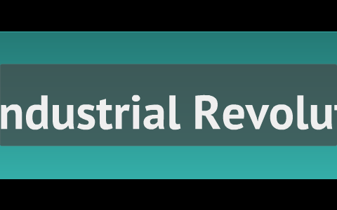The Industrial Revolution by Matthew Daniel on Prezi
