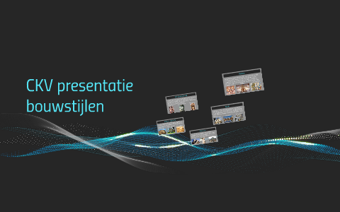 CKV presentatie bouwstijlen by Lars Woortman on Prezi