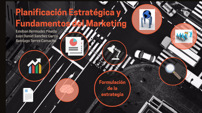 Planificación Estratégica y Fundamentos del Marketing by esteban ...