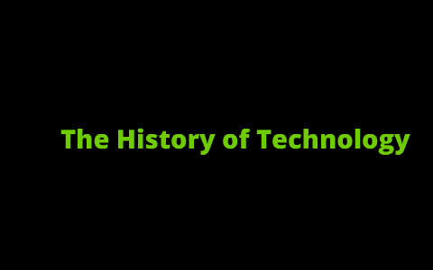 The History Of Technology by Damian Jones on Prezi