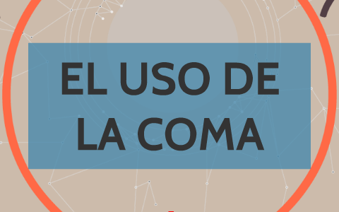 EL USO DE LA COMA by Oswaldo Bolo Varela on Prezi