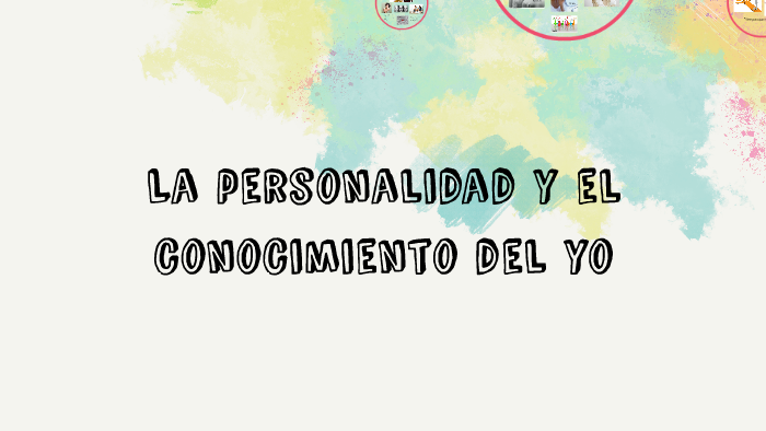 La personalidad y el conocimiento del yo by Grichi Lugo on Prezi