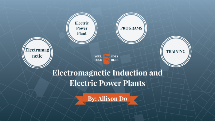 Electromagnetic Induction and Electric Power Plants by Allison Do on Prezi