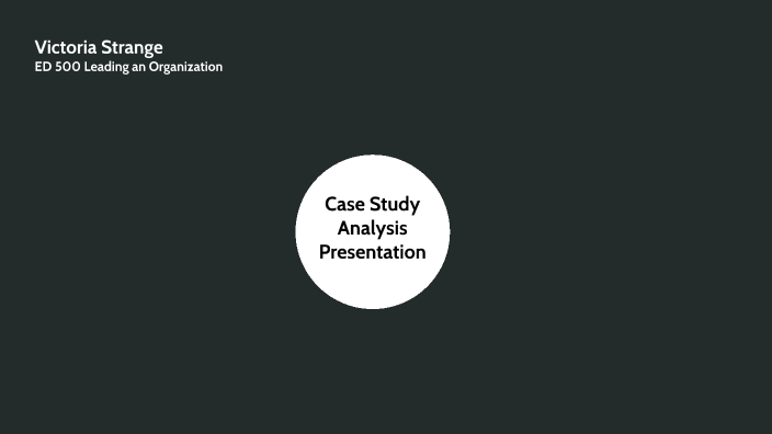Case Study Analysis by Victoria Strange on Prezi