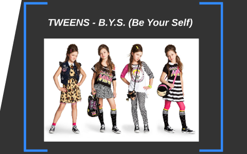 TWEENS - B.Y.S (Be Your Self) By Payam Tatora On Prezi