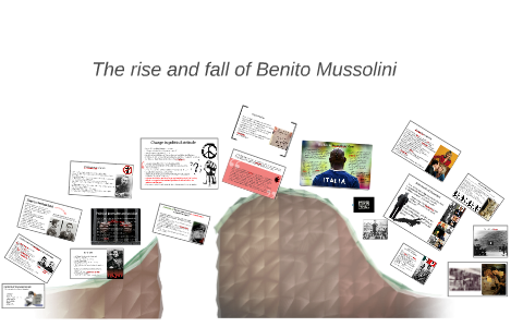 The Rise And Fall Of Benito Mussolini By Sev Ma On Prezi