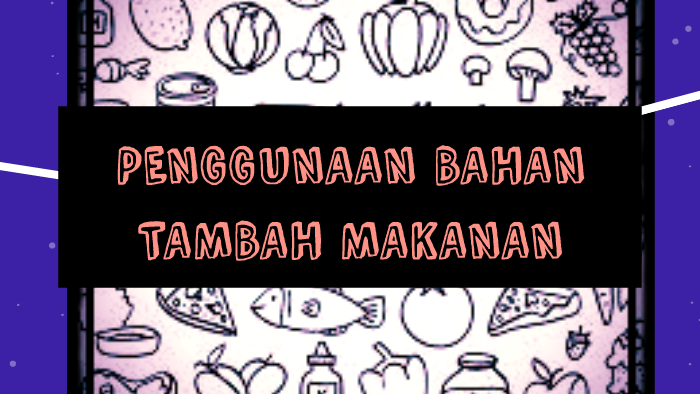 PENGGUNAAN BAHAN TAMBAH MAKANAN by shafi abdul