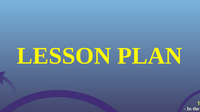 LESSON PLAN by Işınsu Yılmaz on Prezi