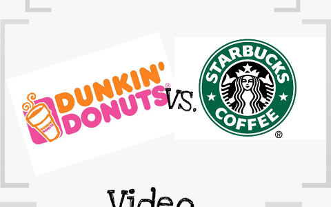 Starbucks vs. Dunkin Donuts by Kimberly Mendoza