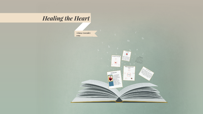 Healing the Heart by Ariana González on Prezi