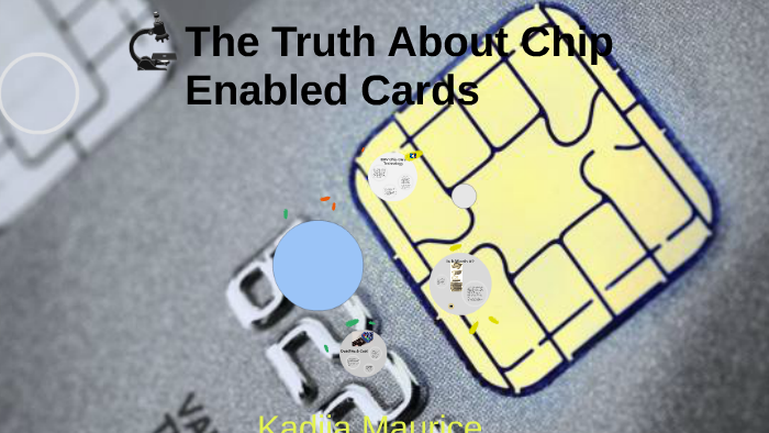 Chip Enabled Card The Truth About Chip Enabled Cards by kadija maurice on Prezi