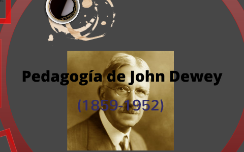 Pedagogía de John Dewey by Mario Tablon on Prezi