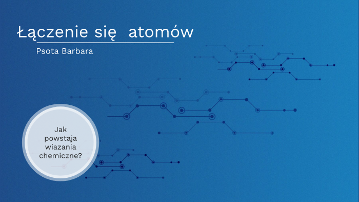 Łączenie się atomów by Julia Psota on Prezi