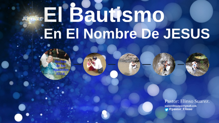 EL BAUTISMO EN EL NOMBRE DE JESUS by elinso suarez on Prezi
