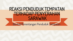 Reaksi Penduduk Tempatan Terhadap Penyerahan Sarawak By Raf Hana On Prezi Design