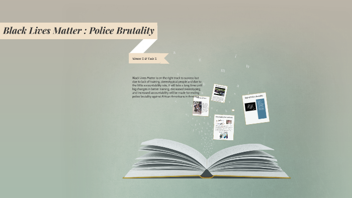 Black Lives Matter : Police Brutality by simon zhao on Prezi