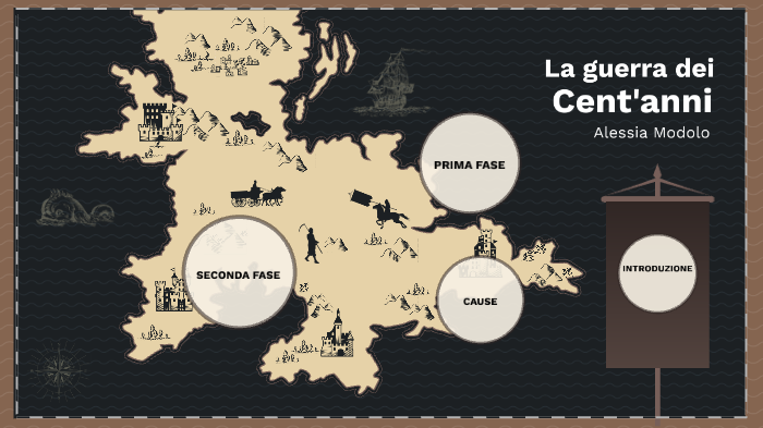 La guerra dei Cent'anni by alessia modolo on Prezi